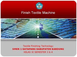 Finish Textile Machine Textile Finishing Technology SMKN 1