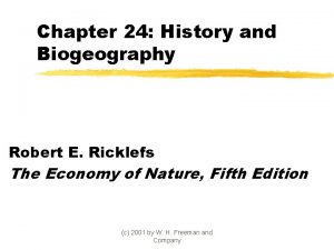 Chapter 24 History and Biogeography Robert E Ricklefs