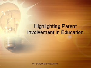Highlighting Parent Involvement in Education WV Department of
