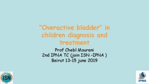Overactive bladder in children diagnosis and treatment Prof