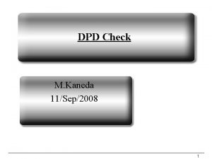 DPD Check M Kaneda 11Sep2008 1 Samples and