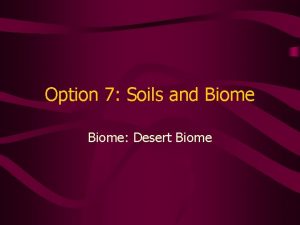 Option 7 Soils and Biome Desert Biome Notice