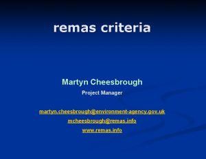 remas criteria Martyn Cheesbrough Project Manager martyn cheesbroughenvironmentagency