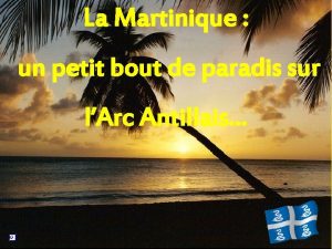 La Martinique un petit bout de paradis sur