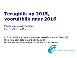 Terugblik op 2015 vooruitblik naar 2016 Persbijeenkomst Zeeland