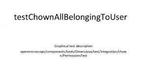 test Chown All Belonging To User Graphical test