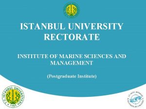 ISTANBUL UNIVERSITY RECTORATE INSTITUTE OF MARINE SCIENCES AND