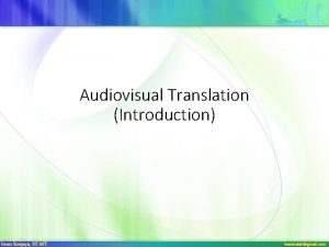 Audiovisual Translation Introduction WHAT DOES IT MEAN Translation