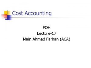 Cost Accounting FOH Lecture17 Main Ahmad Farhan ACA