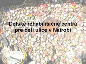 Detsk rehabilitan centr pre deti ulice v Nairobi