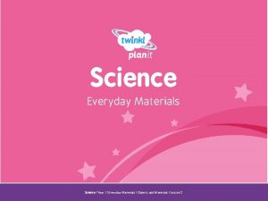 Science Everyday Materials Year One Science Year 1