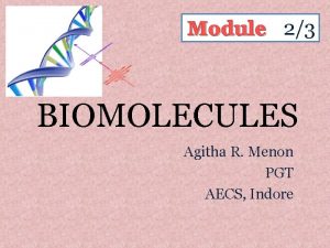 Module 23 BIOMOLECULES Agitha R Menon PGT AECS