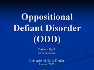 Oppositional Defiant Disorder ODD Dabney Byrd Anna Kimball