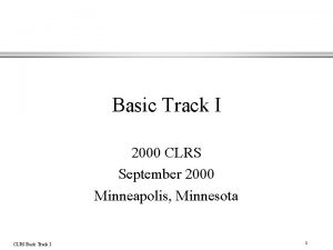 Basic Track I 2000 CLRS September 2000 Minneapolis