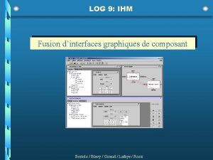 LOG 9 IHM Fusion dinterfaces graphiques de composant