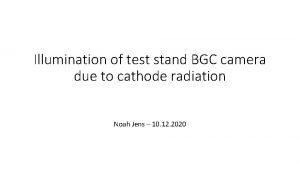 Illumination of test stand BGC camera due to