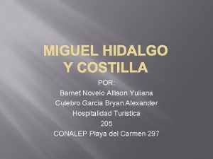 MIGUEL HIDALGO Y COSTILLA POR Barnet Novelo Allison