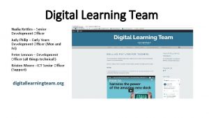 Digital Learning Team Nadia Kettles Senior Development Officer