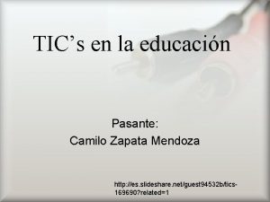 TICs en la educacin Pasante Camilo Zapata Mendoza