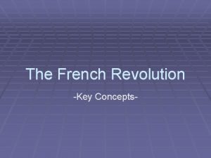 The French Revolution Key Concepts Revolutionary Ideas Ideological