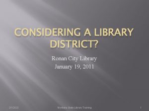 CONSIDERING A LIBRARY DISTRICT Ronan City Library January