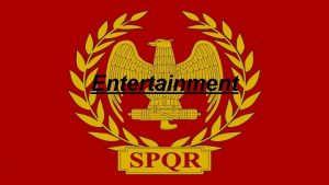 Entertainment The Roman Games The games the romans