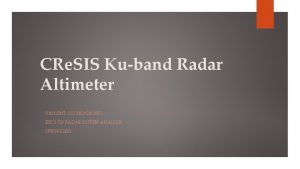 CRe SIS Kuband Radar Altimeter VINCENT OCCHIOGROSSO EECS