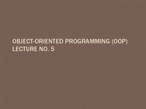OBJECTORIENTED PROGRAMMING OOP LECTURE NO 5 MULTIPLE INHERITANCE