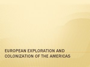 EUROPEAN EXPLORATION AND COLONIZATION OF THE AMERICAS PRECOLUMBIAN