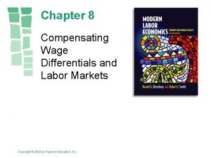 Chapter 8 Compensating Wage Differentials and Labor Markets