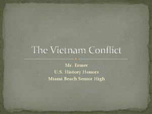 The Vietnam Conflict Mr Ermer U S History
