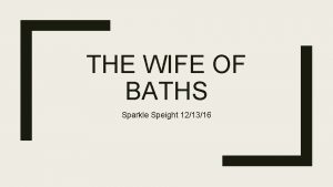 THE WIFE OF BATHS Sparkle Speight 121316 A