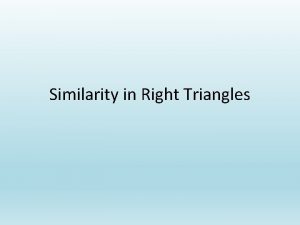 Similarity in Right Triangles Right Triangle Relationships Theorem