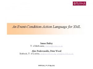 An EventConditionAction Language for XML James Bailey U