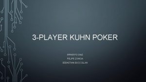 3 PLAYER KUHN POKER ERNESTO DIAZ FELIPE ZUNIGA