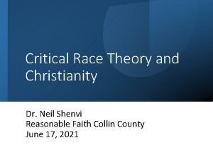 Critical Race Theory and Christianity Dr Neil Shenvi
