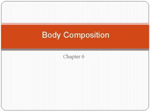 Body Composition Chapter 6 What Is Body Composition