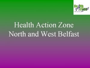 Health Action Zone North and West Belfast Mission