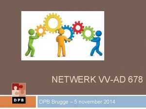 NETWERK VVAD 678 DPB Brugge 5 november 2014