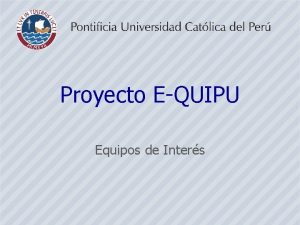 Proyecto EQUIPU Equipos de Inters Proyecto EQUIPU Es