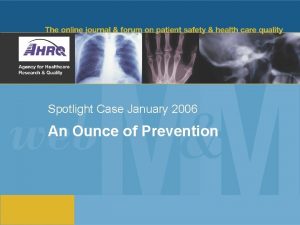 Spotlight Case January 2006 An Ounce of Prevention