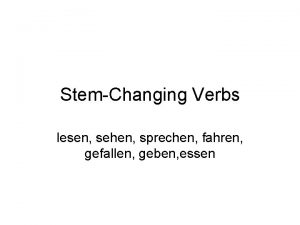 StemChanging Verbs lesen sehen sprechen fahren gefallen geben