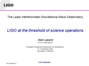 The Laser Interferometer Gravitational Wave Observatory LIGO at