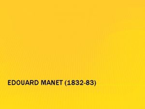 EDOUARD MANET 1832 83 Edouard Manet 1832 83