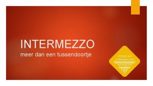 INTERMEZZO meer dan een tussendoortje 2 Intermezzo blij