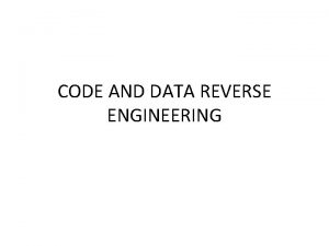 CODE AND DATA REVERSE ENGINEERING CODE REVERSE ENGINEERING