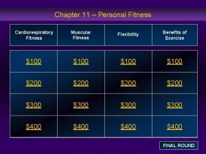 Chapter 11 Personal Fitness Cardiorespiratory Fitness Muscular Fitness