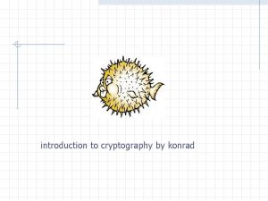 introduction to cryptography by konrad Introduction to cryptography