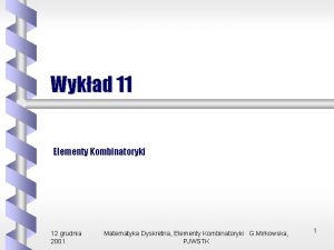 Wykad 11 Elementy Kombinatoryki 12 grudnia 2001 Matematyka