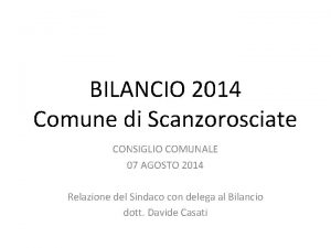 BILANCIO 2014 Comune di Scanzorosciate CONSIGLIO COMUNALE 07